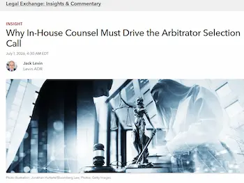 Why In-House Counsel Must Drive the Arbitrator Selection Call